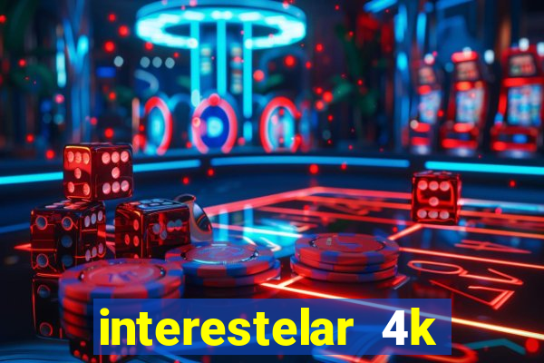 interestelar 4k dublado download